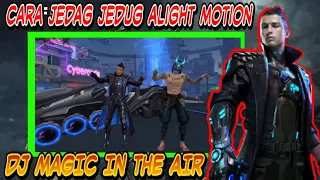 Download CARA JEDAG JEDUG ALIGHT MOTION || DJ MAGIC IN THE AIR🎧 MP3