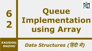 Queue Implementation using Array in Hindi Kaushal Madhu