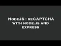 NodeJS reCAPTCHA with node js and express