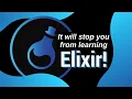 How People are wasting their times when trying to learn Elixir