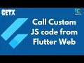 Call Custom JavaScript code from Flutter Web Flutter GetX