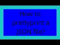 How to prettyprint a JSON file