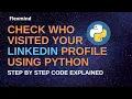 How to Check who visited your LinkedIn Profile using Python LinkedIn profile viewer Python Script