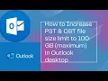 How to increase Microsoft outlook desktop PST OST file size limit up to 100 GB Maximum 2023