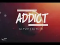 Lil Twist Ft. Lil Wayne - Addict (Lyrics)