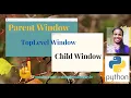 Python How to Put a Toplevel Child Window Window in front of Main Window Parent Window in Tkinter
