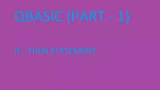 QBASIC IF THEN STATEMENT FULLY EXPLAINED