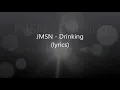JMSN - Drinkin' (lyrics)