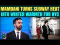 BREAKING Zohran Mamdani UNVEILS NYC Subway Heat Plan To Power Municipal Buildings In Winter