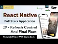 Refresh Control and final fix Building a Fullstack React Native App React Native project