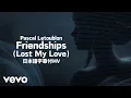 Download Lagu 【和訳付】Pascal Letoublon - Friendships (Lost My Love) feat. Leony【Lyric Video】