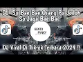 Download Lagu SU JAGA BAE BAE ORANG PU JODOH SO JAGA BAE BAE JAGA BAE BAE VIRAL DI TIKTOK TERBARU 2024!!!