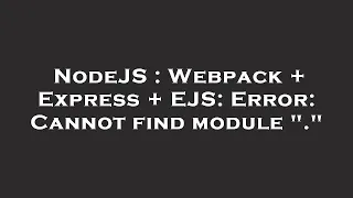 NodeJS Webpack Express EJS Error Cannot find module