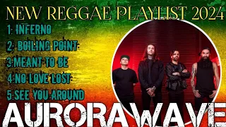 aurora wave new reggae playlist 2024 music