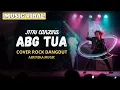 ABG TUA - Rockdut Version l Female Rock Vocal Cover ( Arunika Music )