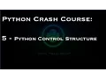 Python Crash Course 5 - Python Control Structure