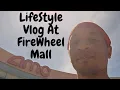 LIFESTYLE VLOG AT FIREWHEEL TOWN CENTER MALL TOUR