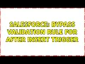 Salesforce Bypass validation rule for after insert Trigger