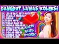 Lagu DANGDUT KOLEKSI - DANGDUT LAWAS  PILIHAN PENDENGAR - DANGDUT LAWAS POPULER - DANGDUT ORGEN TERLARIS 
