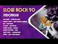 Lagu Kompilasi Slow Rock 90an: Andy Liany, U Camp, Pas Bad, BIP, Hengky Supit, Kidnap, Power Slave, Ipang