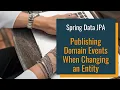 Spring Data JPA - Publishing Domain Events When Changing an Entity