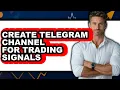 How To Create Telegram Channel For Trading Signals - Easy Guide