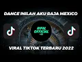 Download Lagu DJ INILAH AKU RAJA MEXICO TERBARU 2022 VIRAL TIKTOK