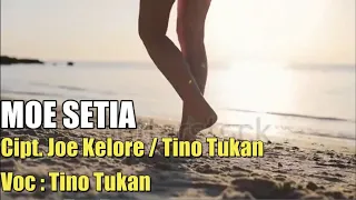 Download Tino Tukan - Moe Setia (Official Video Lirik Karoke ) MP3