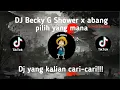 Download Lagu DJ BECKY G SHOWER X ABANG PILIH YANG MANA SLOWED \u0026 REVERB || DJ YANG KALIAN CARI-CARI!!!