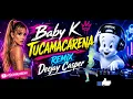 🎧 Baby K - TUCAMACARENA (Deejay Casper Remix) 👻🎶
