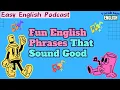Easy English Podcast Fun English Phrases That Sound Good VocabJamEnglish