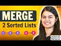 Merge Two Sorted Lists DSA Series by shradhaKD