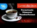 Curso de Java Formatando Numeros NumberFormat