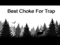 Best Choke For Trap Shooting Trusted Reviews Guide