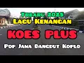 Lagu Koes Plus Pop Jawa Dangdut Koplo Terbaru Dan Terlaris 2025