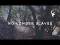 Download Lagu No Longer Slaves (Official Lyric Video) - Jonathan David and Melissa Helser | We Will Not Be Shaken