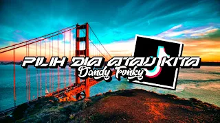 Download Dj Sadsong🙂||Pilih Dia Atau Kita X Hate Sabe Merindu Viral Di Tiktok 2022||Dandy Fvnky MP3