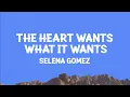 @selenagomez - The Heart Wants What It Wants (Lyrics)