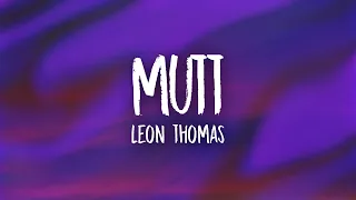 Leon Thomas MUTT Lyrics 