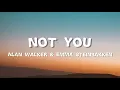 Download Lagu Alan Walker \u0026 Emma Steinbakken - Not You (Lyrics)