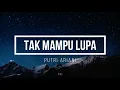 Download Lagu Putri Ariani - Tak Mampu Lupa (Lyrics)