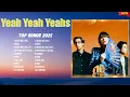 Download Lagu Yeah Yeah Yeahs Popular Tracks 2025 ~ Best Hits ~ Trending Music Playlist