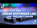 Download Lagu Terlalu Santuy!!! DJ Jangan Bertengkar Lagi - Slow Remix - Kangen band - ( Gilang Project Remix )