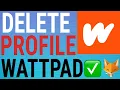 How To Delete Your Wattpad Account
