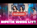 Download Lagu DIPETIK WONG LIYO KARAOKE - SYAHIBA SAUFA - AUDIO BERSIH GLERR