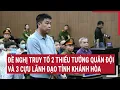 Download Lagu Đề nghị truy tố 2 Thiếu tướng quân đội và 3 cựu lãnh đạo tỉnh Khánh Hòa