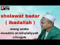 sholawat badar (ibadallah) || Mang endin Cilongok