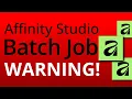 Affinity Studio Batch Job Warning