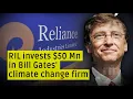 RIL invests 50 million in Bill Gates Breakthrough Energy Ventures