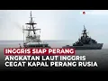 Nah! Kapal Perang Rusia RFN Stoikiy Dicegat Angkatan Laut Inggris | OneNews Update